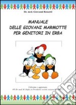 Manuale delle giovani marmotte per genitori in erba libro