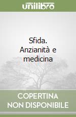 Sfida. Anzianità e medicina