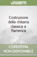 Costruzione della chitarra classica e flamenca libro