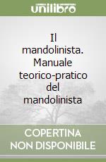 Il mandolinista. Manuale teorico-pratico del mandolinista