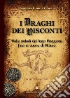 I draghi dei Visconti. Dalle paludi del lago Maggiore fino al cuore di Milano libro