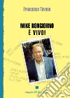 Mike Bongiorno è vivo! libro di Tavano Francesco