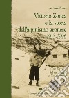 Vittorio Zonca e la storia dell'alpinismo aronese. 1913-1996 libro