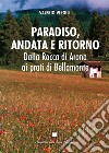 Paradiso, andata e ritorno. Dalla Rocca di Arona ai prati di Bellamonte libro