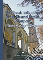 Gli affreschi della chiesa di San Giovanni Battista in Dagnente. L'opera di Luigi Morgari