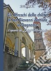 Gli affreschi della chiesa di San Giovanni Battista in Dagnente. L'opera di Luigi Morgari libro