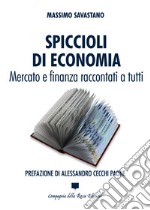 Spiccioli di economia. Mercato e finanza raccontati a tutti