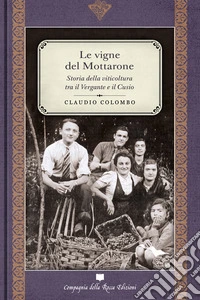 Le vigne del Mottarone. Storia della viticoltura tra il Vergante e il Cusio