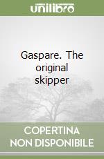 Gaspare. The original skipper libro