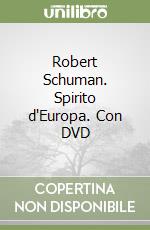 Robert Schuman. Spirito d'Europa. Con DVD