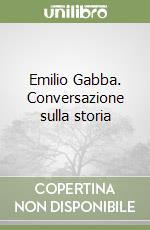 Emilio Gabba. Conversazione sulla storia libro