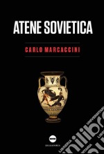 Atene sovietica. Democrazia antica e rivoluzione comunista