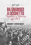 Da Gramsci a Occhetto. Nobiltà e miseria del PCI (1921-1991) libro di Andreucci Franco
