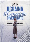 Ucraina. Il genocidio dimenticato (1932-1933) libro di Cinnella Ettore