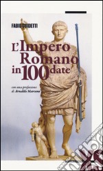 L'impero romano in 100 date libro