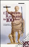 L'impero romano in 100 date libro
