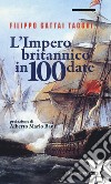 L'impero britannico in 100 date libro