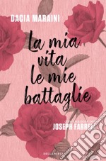 La mia vita. Le mie battaglie libro