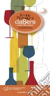 Emilia Romagna da bere e da mangiare. Vini, cantine, prodotti e cucine del territorio (2017-2018). Ediz. italiana e inglese libro