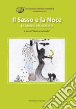 Il sasso e la noce. La magia del nocino. Ediz. illustrata libro