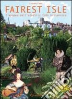 Fairest isle. L'epopea dell'electric folk britannico libro