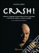 Crash! Storie e curiosità dell'Italia della canzone a ritmo di musica, viaggi e amore