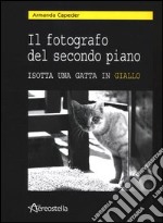 Il fotografo del secondo piano. Isotta una gatta in giallo. Con CD Audio libro