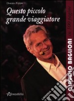 Questo piccolo grande viaggiatore. Claudio Baglioni in 100 pagine libro