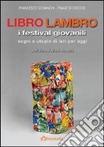 Libro Lambro. I festival giovanili, sogni e utopie di ieri per oggi libro