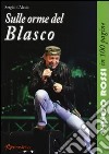 Sulle orme del Blasco. Vasco Rossi in 100 pagine libro