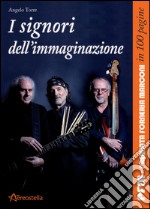 I signori dell'immaginazione. PFM, Premiata Forneria Marconi in 100 pagine libro