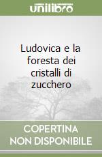 Ludovica e la foresta dei cristalli di zucchero