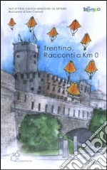 Trentino. Racconti a km 0 libro