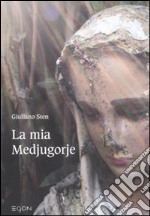 La Mia Medjugorje libro