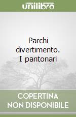 Parchi divertimento. I pantonari