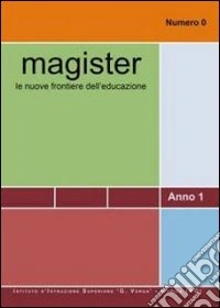 Magister. Le nuove frontiere dell'educazione. Annuario 2010 libro