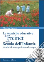 Le tecniche educative di Freinet nella scuola dell'infanzia. Analisi di una esperienza sul campo libro