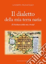 Il dialetto della mia terra natia. Il siciliano della mia Avola libro