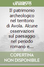 Il patrimonio archeologico nel territorio di Avola. Alcune osservazioni sul paesaggio nel periodo romano e tardoantico libro