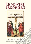 Le nostre preghiere. Chiesa domestica-Siracusa libro di Magnano P. (cur.)