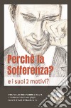 Perché la sofferenza? e i suoi 2 motivi? libro