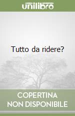 Tutto da ridere?