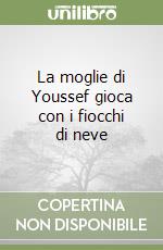 La moglie di Youssef gioca con i fiocchi di neve libro