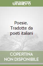 Poesie. Tradotte da poeti italiani libro