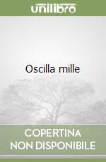 Oscilla mille