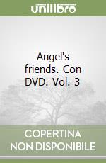 Angel's friends. Con DVD. Vol. 3 libro