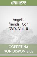 Angel's friends. Con DVD. Vol. 6 libro