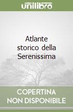 Atlante storico della Serenissima