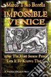 Impossible Venice 1989. The most serene prince lets it be known that... libro di Toso Borella Marco