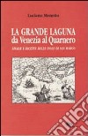 La grande laguna. Da Venezia al Quarnero. Storie e ricette delle isole di san Marco libro